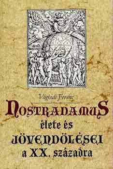 Vghidi Ferenc - Nostradamus lete s jvendlsei a XX. szzadra
