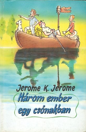 Jerome K. Jerome - H�rom ember egy cs�nakban - H�rom ember ker�kp�ron