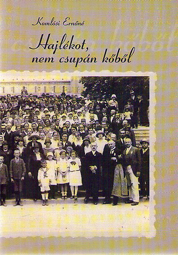 Komlósi Ernőné - Hajlékot, nem csupán kőből