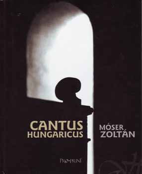 Mser Zoltn - Cantus Hungaricus