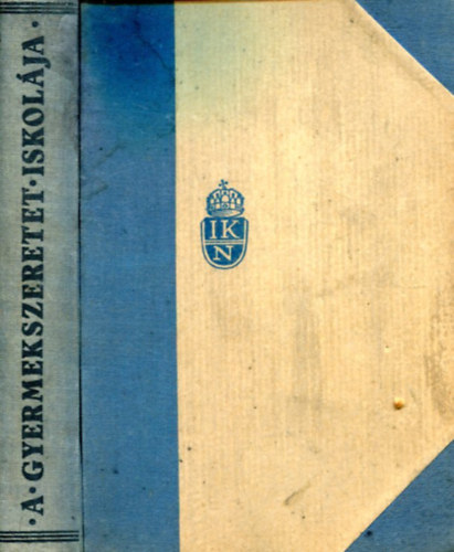 Ngrdy Lszl-B. Czeke Vilma  (szerk.) - A gyermekszeretet iskolja