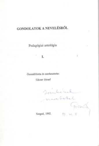 G�cser J�zsef - Pedag��giai antol�gia I-II. - Gondolatok a nevel�sr�l