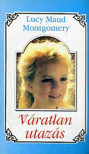 Lucy Maud Montgomery - V�ratlan utaz�s 2.