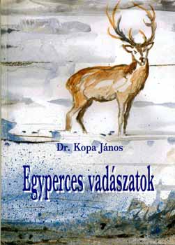 Dr. Kopa J�nos - Egyperces vad�szatok