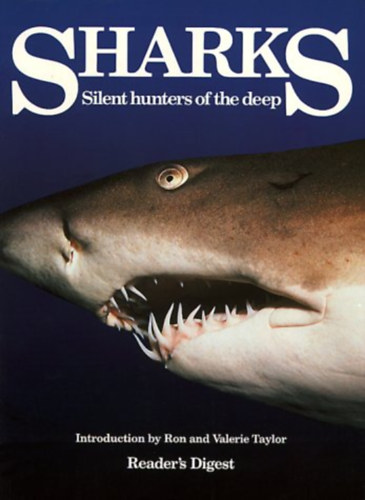 Ron and Valerie Taylor - Sharks: Silent Hunters of the Deep - Cpk - A mlysg csendes vadszai