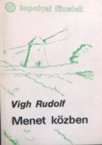 Vigh Rudolf - Menet kzben