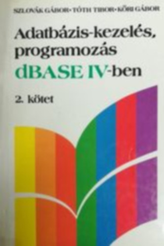 Szlovk Gbor - Tth Tibor - Kri Gbor - Adatbzis-kezels, programozs dBASE IV-ben II.