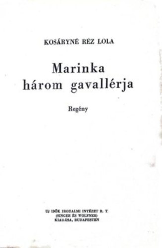 Kosáryné Réz Lola - Marinka három gavallérja