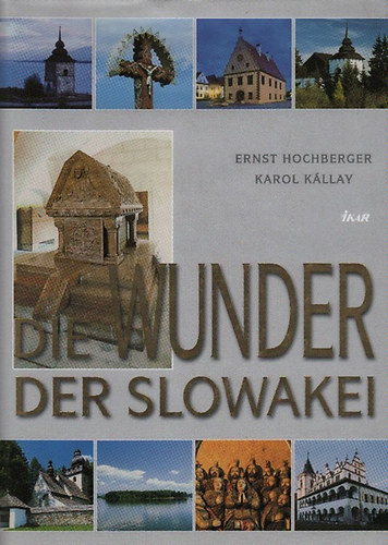 Ernst-K�llay,Karol Hochberger - Die Wunder der Slowakei