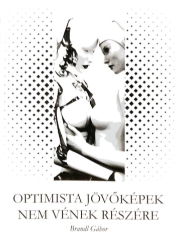 Brandl Gbor - Optimista jvkpek nem vnek rszre