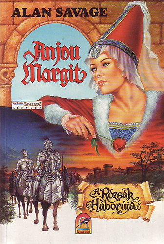 Alan Savage - A r�zs�k h�bor�ja        Anjou  Margit