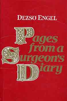 Dezső Engel - Pages from a surgeon's diary