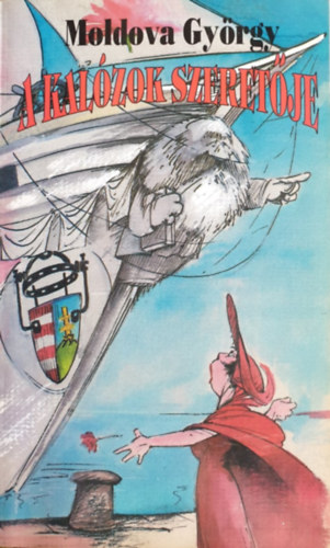 Moldova Gy�rgy - A kal�zok szeret�je (Humoreszkek, szomoreszkek, nyomoreszkek)