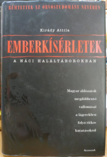 Kir�dy Attila - Emberk�s�rletek a n�ci hal�lt�borokban