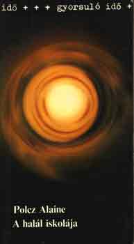 Polcz Alaine - A halál iskolája (gyorsuló idő)
