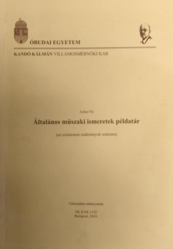 �d�m P�l - �ltal�nos m�szaki ismeretek - P�ldat�r (Kand� K�lm�n Villamosm�rn�ki F�iskolai Kar)