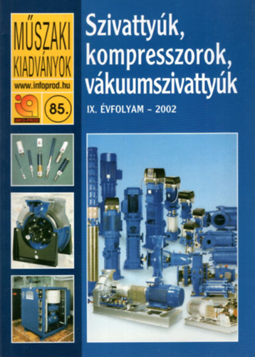 Bagi Istv�n  Lock L�szl�n� (szerk.) - Szivatty�k, kompresszorok, v�kuumszivatty�k - M�szaki Kiadv�nyok 85. IX. �vf. 2002