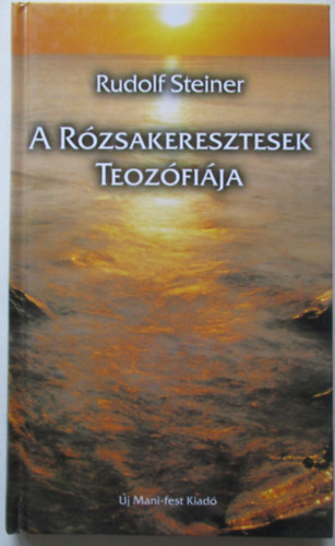 Rudolf Steiner - A rzsakeresztesek teozfija