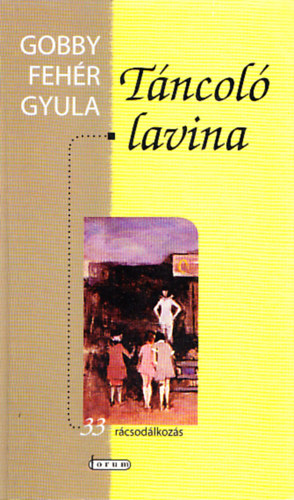 Gobby Feh�r Gyula - T�ncol� lavina avagy 33 r�csod�lkoz�s (dedik�lt)