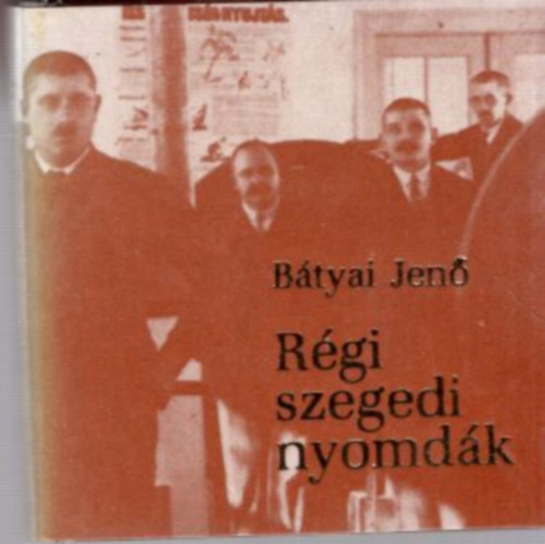 Btyai Jen - Rgi szegedi nyomdk - miniknyv