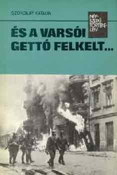 Szokolai Katalin - És a varsói gettó felkelt...