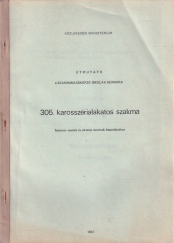 Kelecsényi István - Forrai Ferenc - Útmutató a szakmunkásképző iskolák számára 305. karosszérialakatos szakma