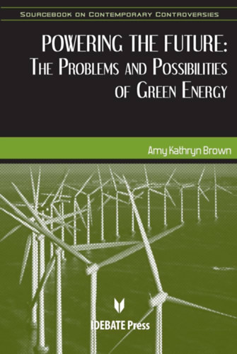 Amy Kathryn Brown - Powering the Future: The Problems and Possibilities of Green Energy (A jv meghajtsa: A zld energia problmi s lehetsgei)