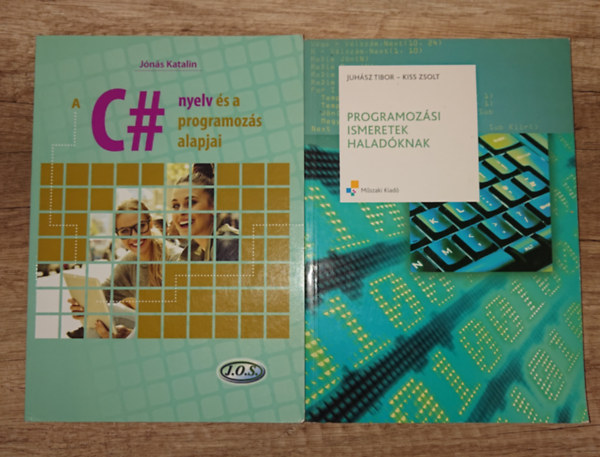 Juhász Tibor Jónás Katalin - 2 programozással kapcsolatos könyv: C# nyelv és a programozás alapjai, Programozási ismeretek haladóknak
