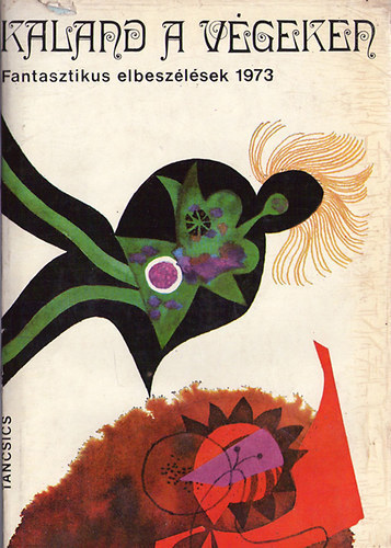 Kaland a v�geken - Fantasztikus elbesz�l�sek 1973