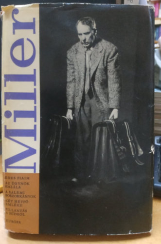Arthur Miller - Drámák (Édes fiaim o Az ügynök halála o A salemi boszorkányok o Két hétfő emléke o Pillantás a hídról)