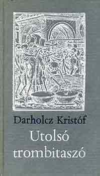 Darholcz Kristf - Utols trombitasz