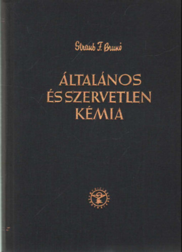 Straub F. Brun - ltalnos, szervetlen s analitikai kmia - Orvostanhallgatk szmra