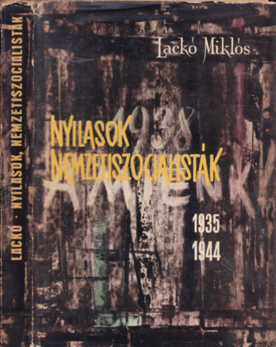 Lack Mikls - Nyilasok, nemzetszocialistk 1935-1944