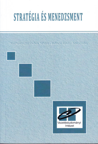Bakacsi Gyula, Kiss Csaba Dobák Miklós - Stratégia és menedzsment - Tanulmányok Balaton Károly tiszteletére