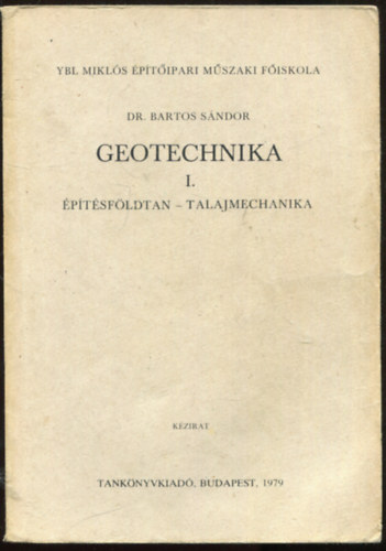 dr. Bartos Sándor - Geotechnika I. - Építésföldtan - talajmechanika