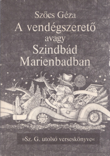 Szcs Gza - A vendgszeret avagy Szindbd Marienbadban (dediklt)