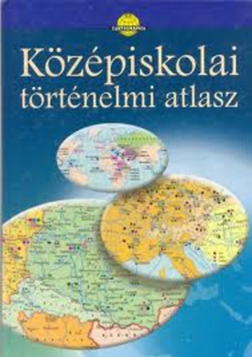 Cartographia Kft. - Kzpiskolai trtnelmi atlasz