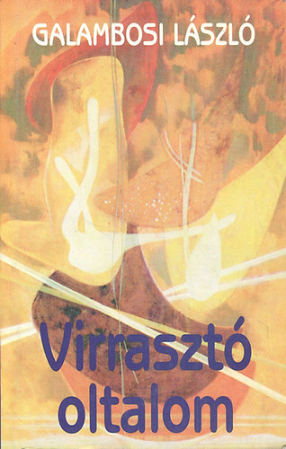 Galambosi L�szl� - Virraszt� oltalom (V�logatott �s �j versek 1979-1998.)