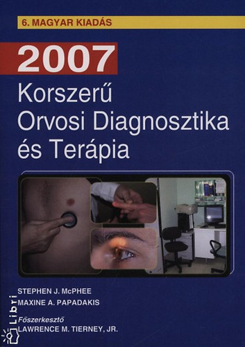 Maxine A. Papadakis, Lawrence M. Tierney Jr. Stephen J. McPhee - Korszer Orvosi Diagnosztika s Terpia 2007