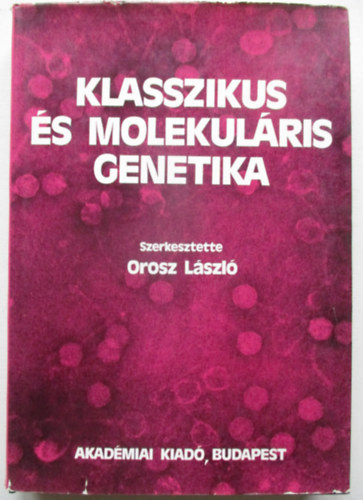 Orosz L�szl� - Klasszikus �s molekul�ris genetika