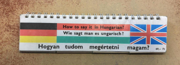 Hogyan tudom meg�rtetni magam? (H�romnyelv� interakt�v sz�t�rf�zet n�met, angol, magyar)