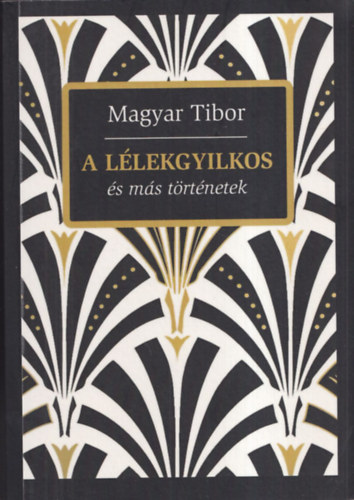 Magyar Tibor - A l�lekgyilkos �s m�s t�rt�netek (dedik�lt)