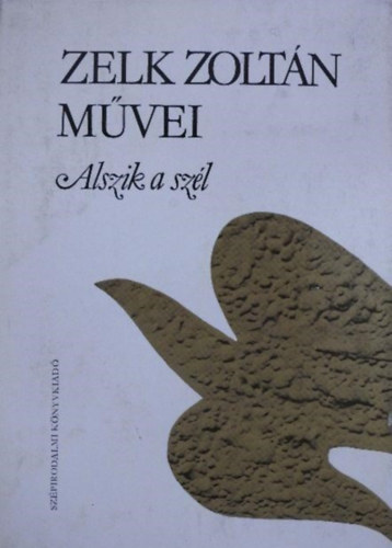 Szerk.: R�z P�l Zelk Zolt�n - �gotai B�l�n� - Alszik a sz�l - GYERMEKVERSEK �S MES�K --- Zelk Zolt�n m�vei