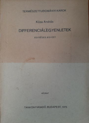 Dr. Ksa Andrs - Differencilegyenletek  Egysges jegyzet. matematika tanr szakos hallgatk szmra.