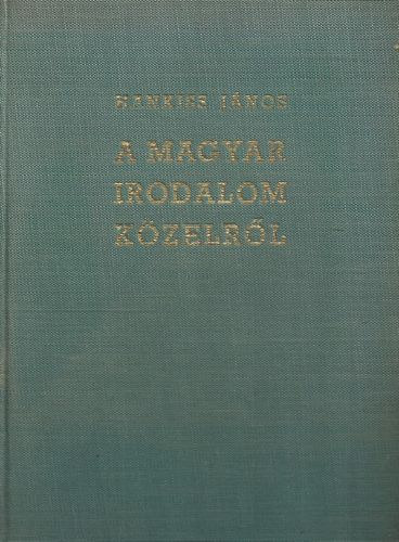 Hankiss J�nos - A magyar irodalom k�zelr�l
