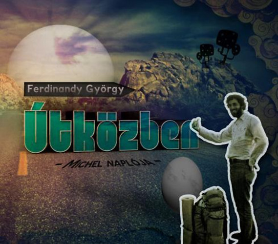 Ferdinandy Gy�rgy - �tk�zben - Michel napl�ja