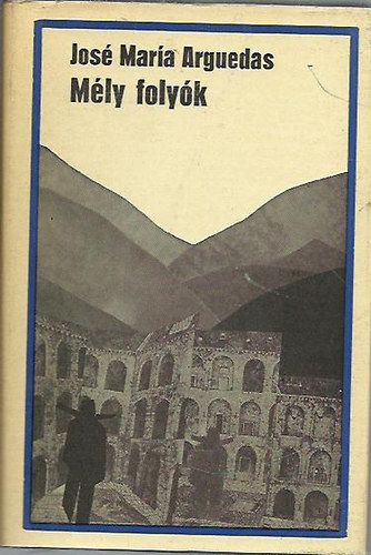 Jos� Mar�a Arguedas - M�ly foly�k