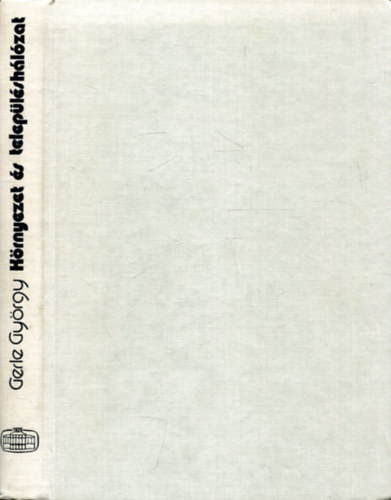 Gerle Gy�rgy - K�rnyezet �s telep�l�sh�l�zat (kivehet� mell�kletekkel)