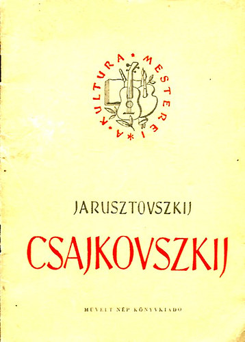 Jarusztovszkij - Csajkovszkij \(A kultra mesterei)