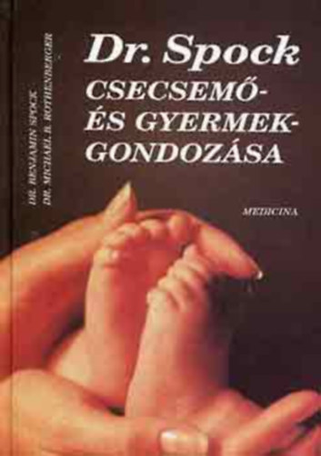 B. Spock; S. J. Parker - Spock doktor csecsemő- és gyermekgondozása